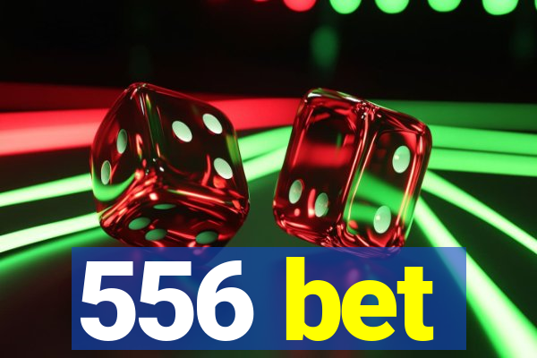 556 bet